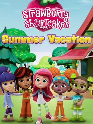 توت فرنگی کوچولو تعطیلات تابستانی Strawberry Shortcake's Summer Vacation 2024